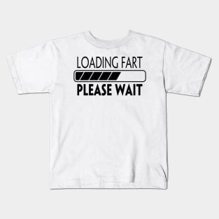 LOADING FART PLEASE WAIT Kids T-Shirt